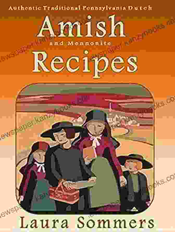 Authentic Traditional Pennsylvania Dutch Amish And Mennonite Recipes Cooking Authentic Traditional Pennsylvania Dutch Amish And Mennonite Recipes (Cooking Around The World 4)