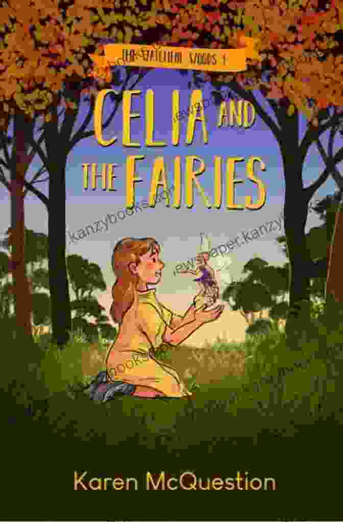 Celia And The Fairies: The Watchful Woods Book Cover, Featuring Celia Surrounded By Fairies In A Magical Forest Celia And The Fairies (The Watchful Woods 1)