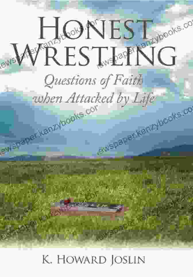 Cover Of The Book 'Questions Of Faith When Attacked By Life' Honest Wrestling: Questions Of Faith When Attacked By Life