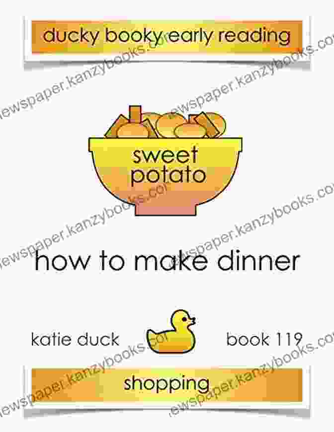 Ducky Booky Early Reading The Journey Of Food 119 Book Cover How To Make Dinner Sweet Potato Shopping: Ducky Booky Early Reading (The Journey Of Food 119)