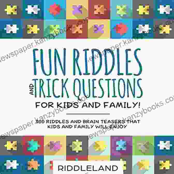 Fun Riddles And Trick Questions For Kids And Family Book Cover Fun Riddles And Trick Questions For Kids And Family: 300 Of The BEST Riddles And Brain Teasers That Kids And Family Will Love Ages 4 8 9 12 (Game Gift Ideas)