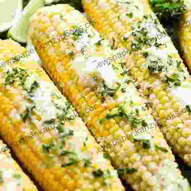 Golden Brown Grilled Corn On The Cob Slathered With Aromatic Herb Butter Corn On The Cob Cookbook: Summer Recipes For Sweet Corn On The Cob (Summer Picnic Recipes 3)