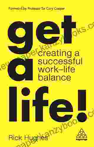 Get A Life : Creating A Successful Work Life Balance