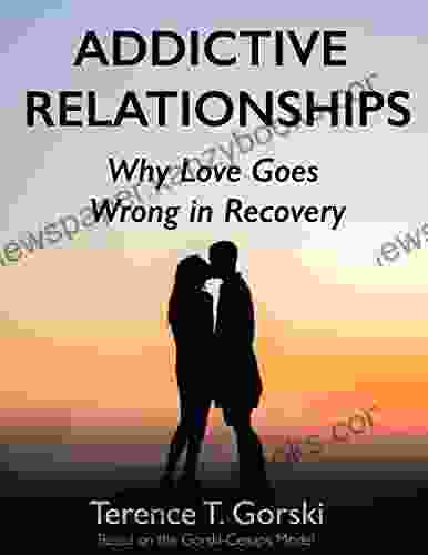 Addictive Relationships: Why Love Goes Wrong In Recovery