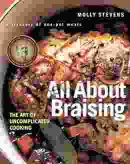 All About Braising: The Art Of Uncomplicated Cooking