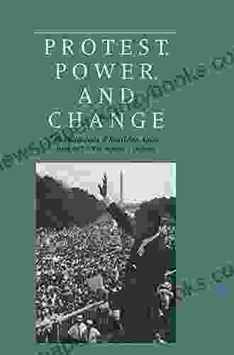 Protest Power And Change: An Encyclopedia Of Nonviolent Action From ACT UP To Women S Suffrage (Garland Reference Library Of The Humanities 1625)