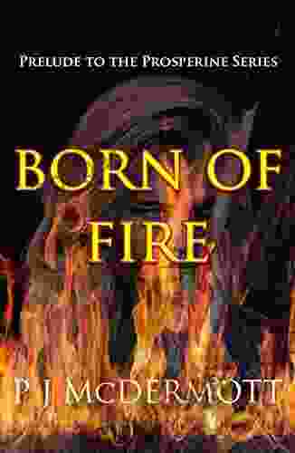 Born Of Fire: Apocalyptic Fiction (Prelude To The Prosperine Series)