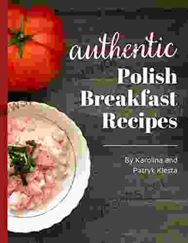 Polish Breakfast Cookbook: Authentic Polish Breakfast Recipes (Polish Foodies Cookbooks)