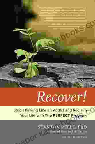 Recover : Stop Thinking Like An Addict And Reclaim Your Life With The PERFECT Program