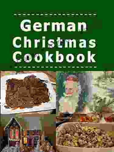 German Christmas Cookbook: Recipes For The Holiday Season