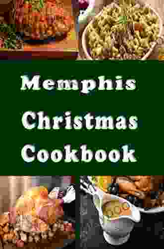 Memphis Christmas Cookbook: Holiday Recipes From Memphis Tennessee