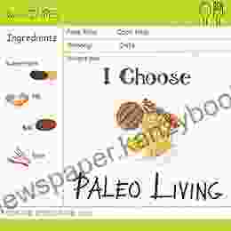 I Choose Paleo Living: Reach 365 Happy And Healthy Days Paleo Desserts Cookbook Paleo Salad Cookbook Paleo Ice Cream Recipe Paleo Holiday Cookbook Volume 14 (I Choose Healthy Living)