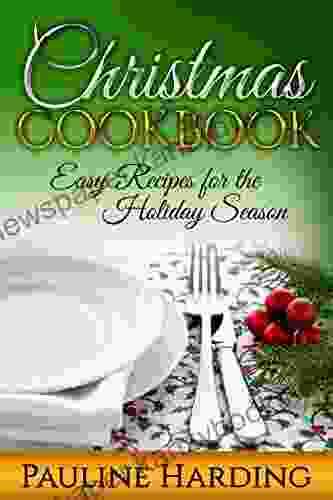 Christmas Cookbook: Easy Recipes For The Holiday Season