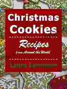 Christmas Cookies: Recipes From Around The World