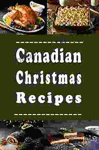 Canadian Christmas Recipes (World Christmas Recipes 1)