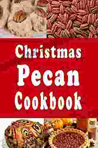 Christmas Pecan Cookbook: Delicious Holiday Pecan Recipes