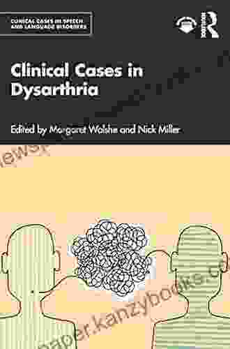 Clinical Cases In Dysarthria (Clinical Cases In Speech And Language Disorders)