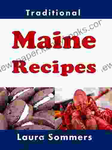 Traditional Maine Recipes: Cookbook For The State Of Maine