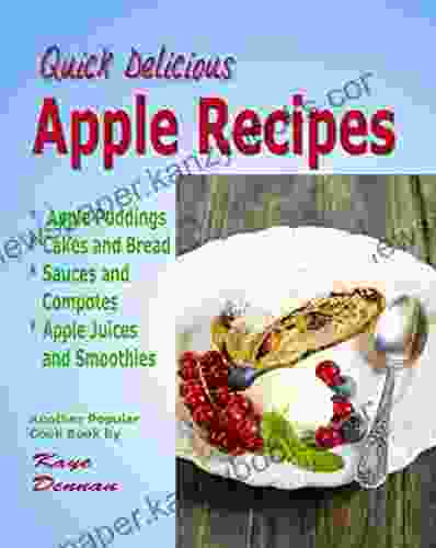 Apple Recipes: Desserts Breads Sauces And Juices (Cooking Recipes)