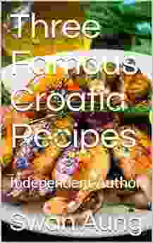 Three Famous Croatia Recipes: Independent Author