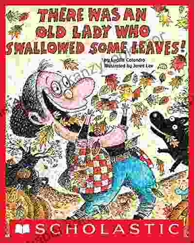 There Was An Old Lady Who Swallowed Some Leaves