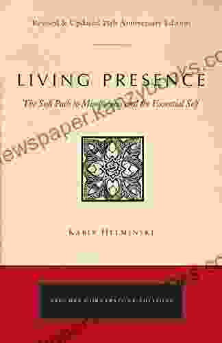 Living Presence (Revised): The Sufi Path To Mindfulness And The Essential Self