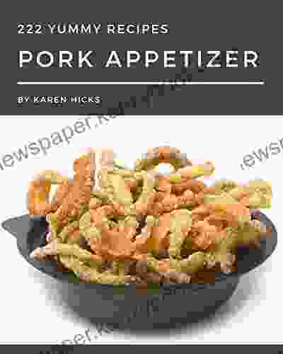 222 Yummy Pork Appetizer Recipes: Discover Yummy Pork Appetizer Cookbook NOW