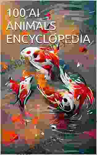 100 AI ANIMALS ENCYCLOPEDIA Kyle Llewellyn Roberts