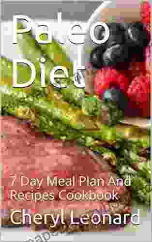 Paleo Diet: 7 Day Meal Plan And Recipes Cookbook