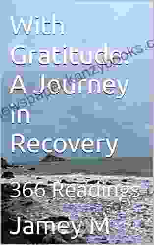 With Gratitude: A Journey in Recovery: 366 Readings