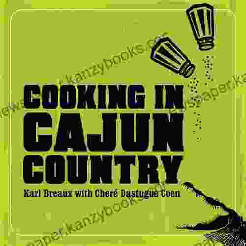 Cooking In Cajun Country Karl Breaux