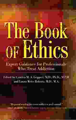 The Of Ethics: Expert Guidance For Professionals Who Treat Addiction