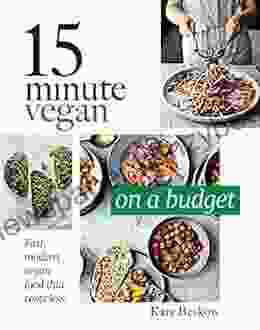 15 Minute Vegan: On A Budget: Fast Modern Vegan Food That Costs Less