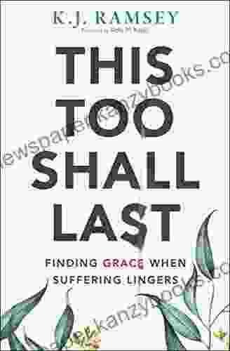 This Too Shall Last: Finding Grace When Suffering Lingers