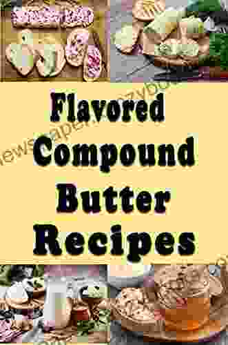 Flavored Compound Butter Recipes (Sauces and Spices 2)