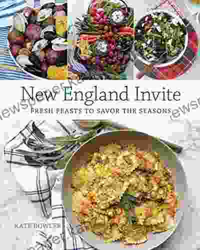 New England Invite: Fresh Feasts To Savor The Seasons