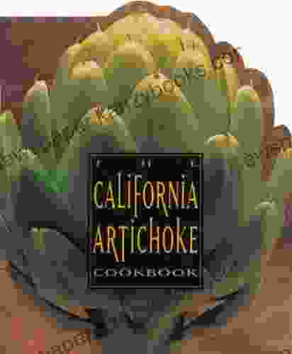 The California Artichoke Cookbook: From The California Artichoke Advisory Board