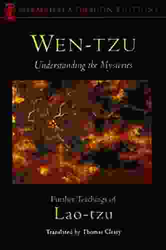 Wen Tzu: Understanding The Mysteries: Further Teachings Of Lao Tzu