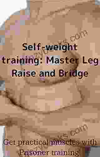 Self weight training: Master push ups and squats: Get practical muscles with Prisoner training