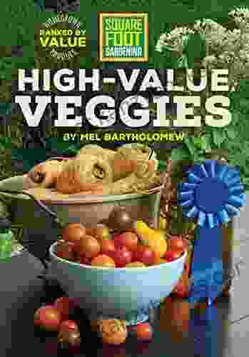 Square Foot Gardening High Value Veggies: Homegrown Produce Ranked By Value (All New Square Foot Gardening)