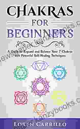 Chakras For Beginners: A Guide To Expand And Balance Your 7 Chakras With Powerful Self Healing Techniques (A Spiritual Journey 2)