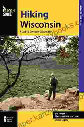 Hiking Wisconsin: A Guide To The State S Greatest Hikes (State Hiking Guides Series)