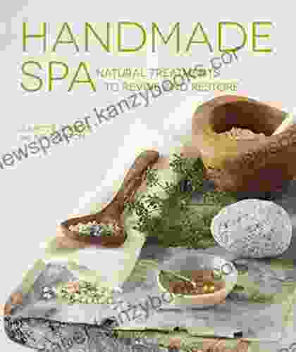 Handmade Spa: Natural Treatments To Revive And Restore