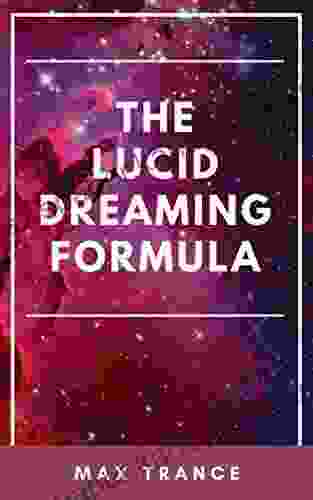 The Lucid Dreaming Formula: How To Wake Up Inside Your Dreams And Remember Them