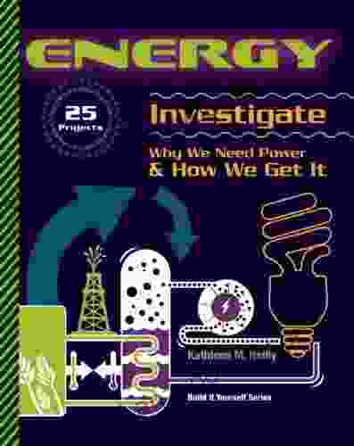 ENERGY: 25 Projects Investigate Why We Need Power How We Get It (Build It Yourself)