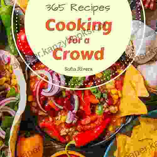 Cooking For A Crowd 365: Enjoy 365 Days With Amazing Cooking For A Crowd Recipes In Your Own Cooking For A Crowd Cookbook (Large Family Cookbook Pizza Party Busy Family Cookbook) 1