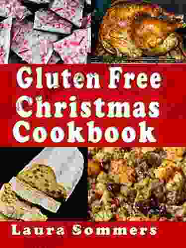 Gluten Free Christmas Cookbook: Recipes For A Wheat Free Holiday Season (Gluten Free Cooking 5)