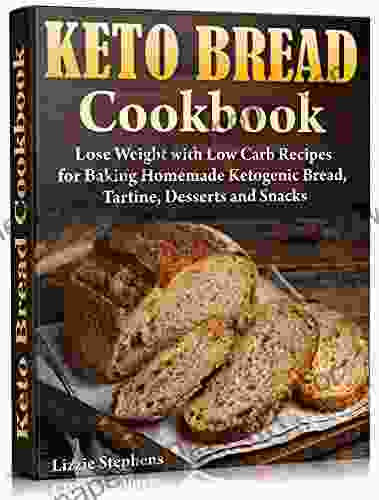 Keto Bread Cookbook: Lose Weight with Low Carb Recipes for Baking Homemade Ketogenic Bread Tartine Desserts and Snacks (Keto Sweets 3)