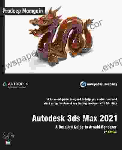 Autodesk 3ds Max 2024: A Detailed Guide To Arnold Renderer 3rd Edition