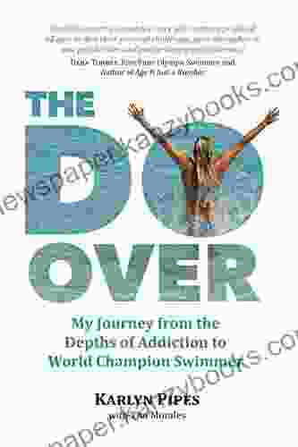 The Do Over: My Journey From The Depths Of Addiction To World Champion Swimmer